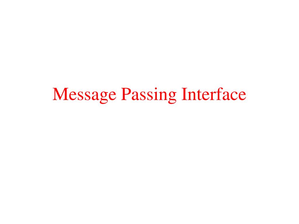 PPT Message Passing Interface PowerPoint Presentation, free download