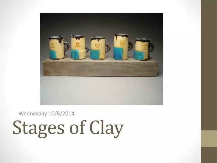 PPT Stages of Clay PowerPoint Presentation, free download ID6085575