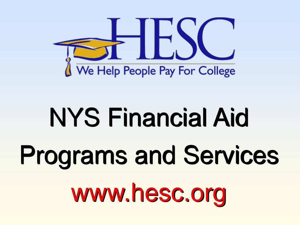 PPT NYS Financial Aid Programs and Services hesc PowerPoint