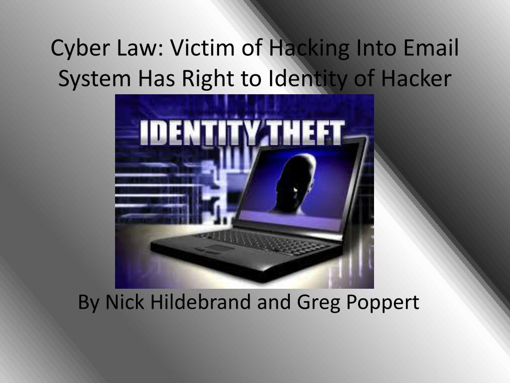 PPT Cyber Law Victim of Hacking Into Email System Has Right to