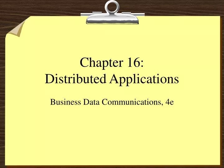 PPT Chapter 16 Distributed Applications PowerPoint Presentation