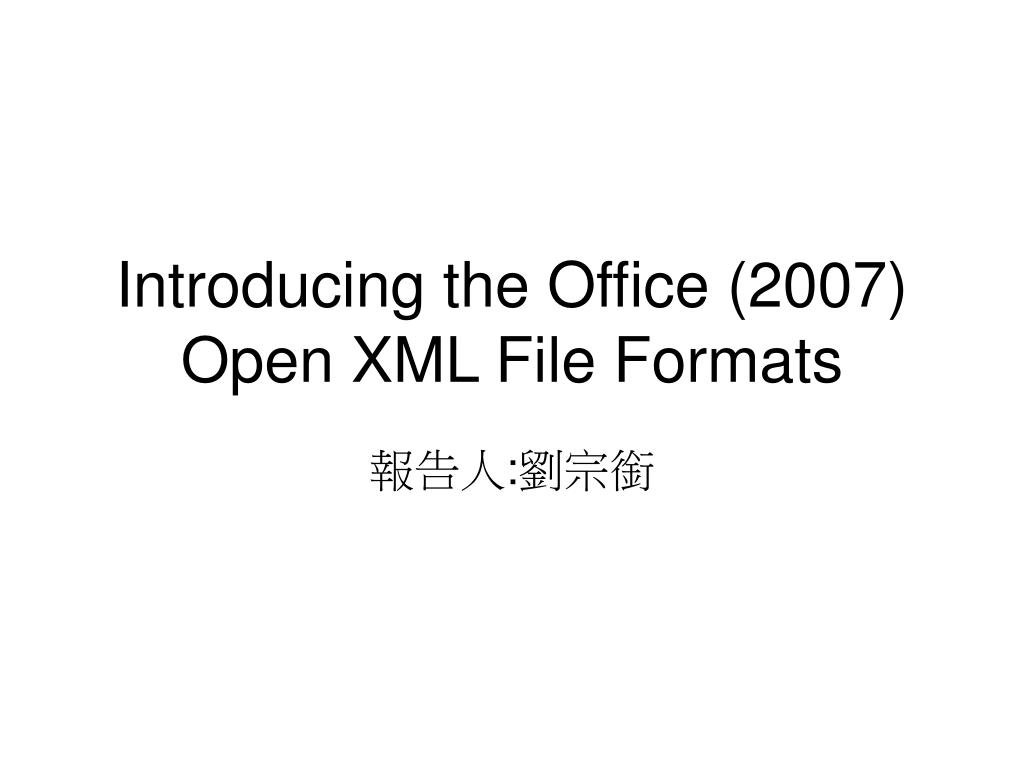 PPT Introducing the Office (2007) Open XML File Formats PowerPoint