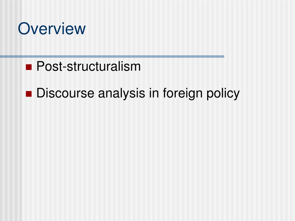PPT PostStructuralism, Discourse Analysis and Foreign Policy PowerPoint Presentation ID6175317