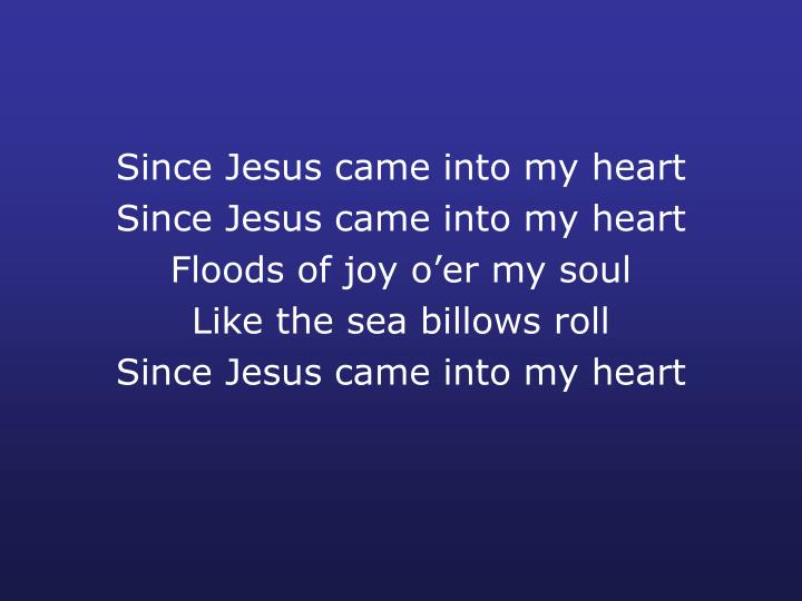 PPT Since Jesus Came Into My Heart PowerPoint Presentation ID6181721