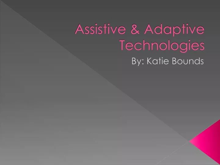 PPT Assistive & Adaptive Technologies PowerPoint Presentation, free