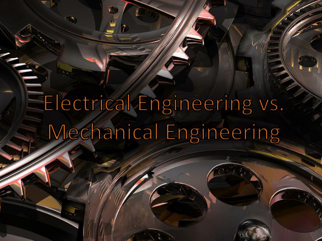 PPT Electrical Engineering vs. Mechanical Engineering PowerPoint