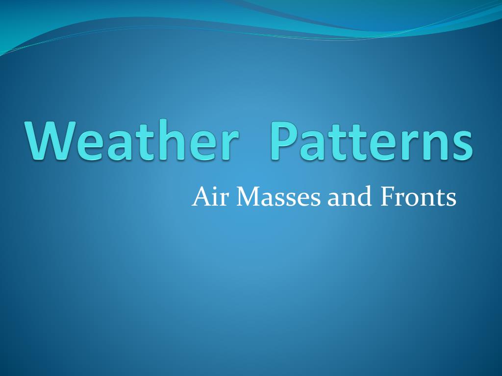 PPT Weather Patterns PowerPoint Presentation, free download ID6229083