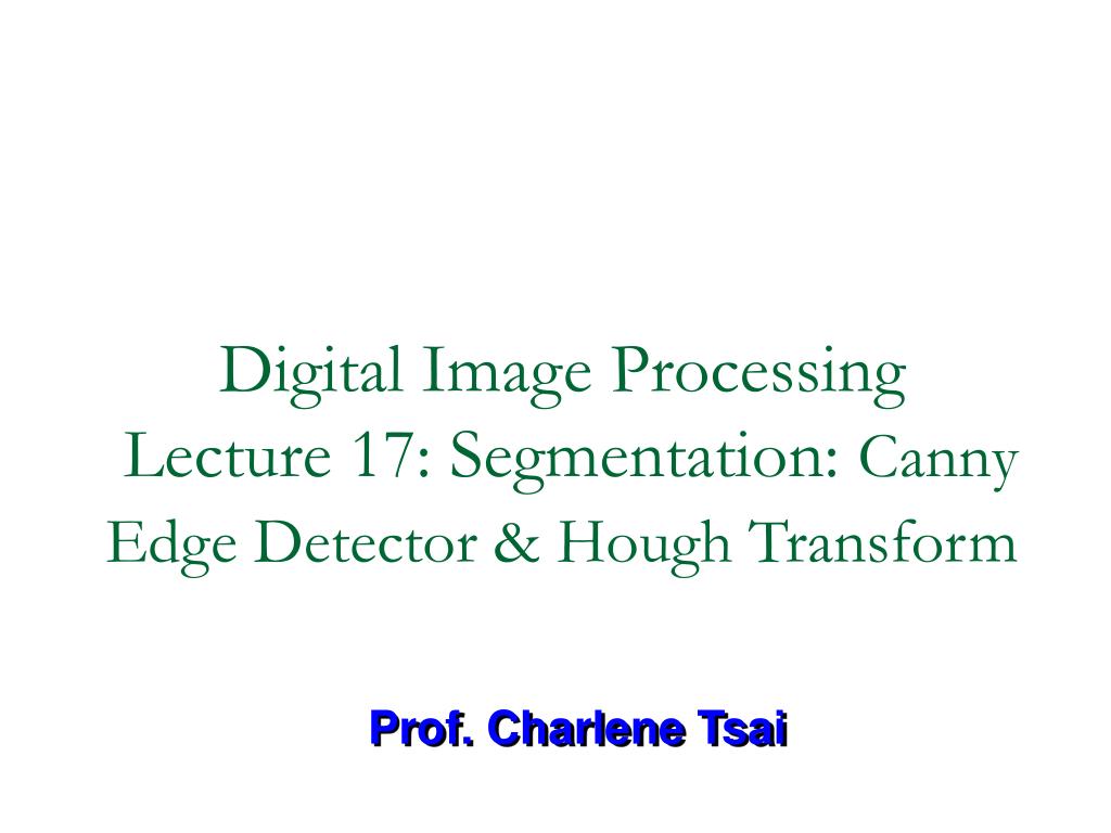 PPT Digital Image Processing Lecture 17 Segmentation Canny Edge