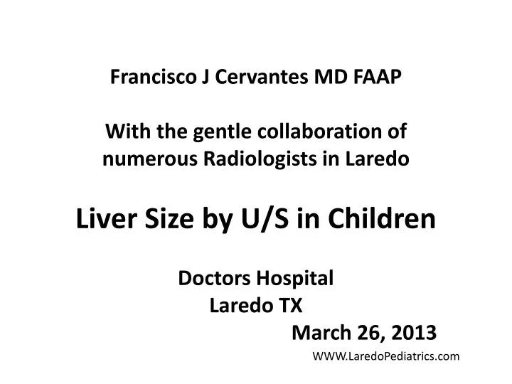 PPT Francisco J Cervantes MD FAAP With the gentle collaboration of numerous Radiologists in