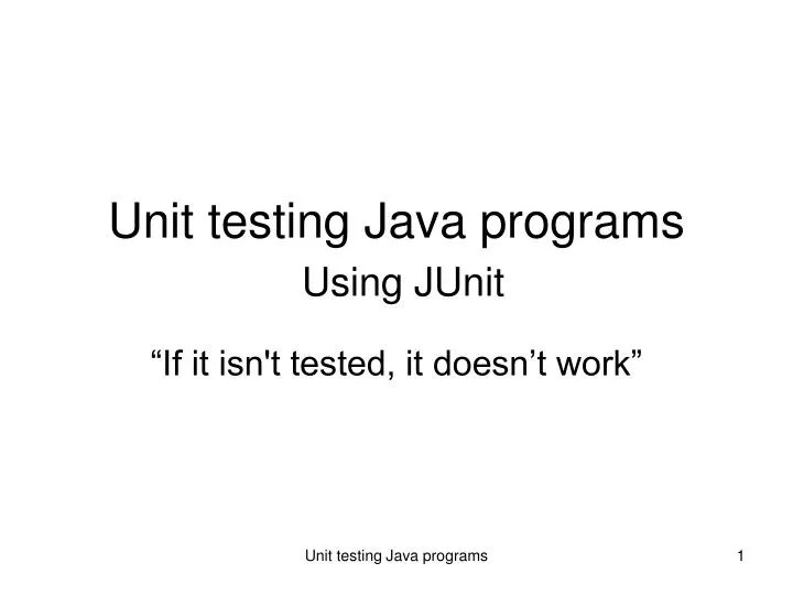 PPT Unit testing Java programs Using JUnit PowerPoint Presentation