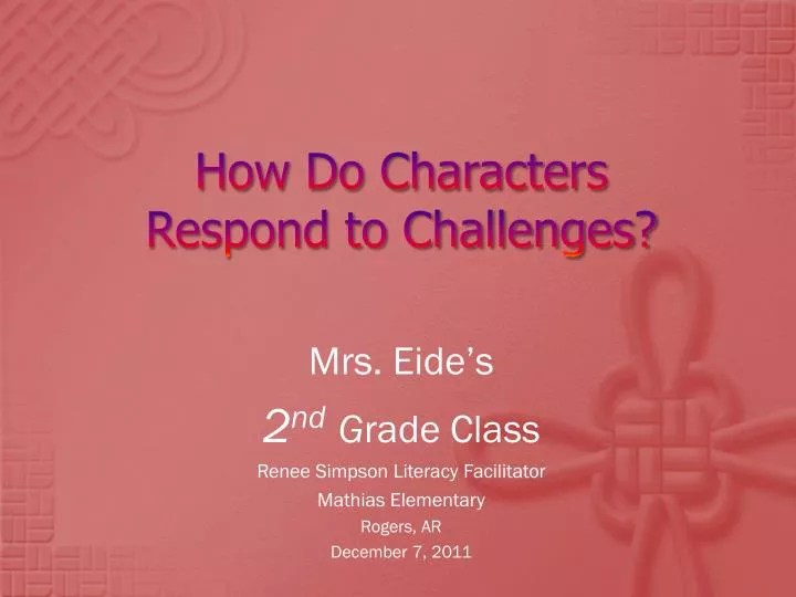 PPT How Do Characters Respond to Challenges? PowerPoint Presentation