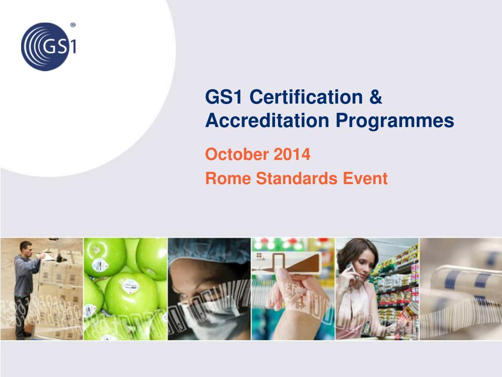 PPT GS1 Certification & Accreditation Programmes PowerPoint