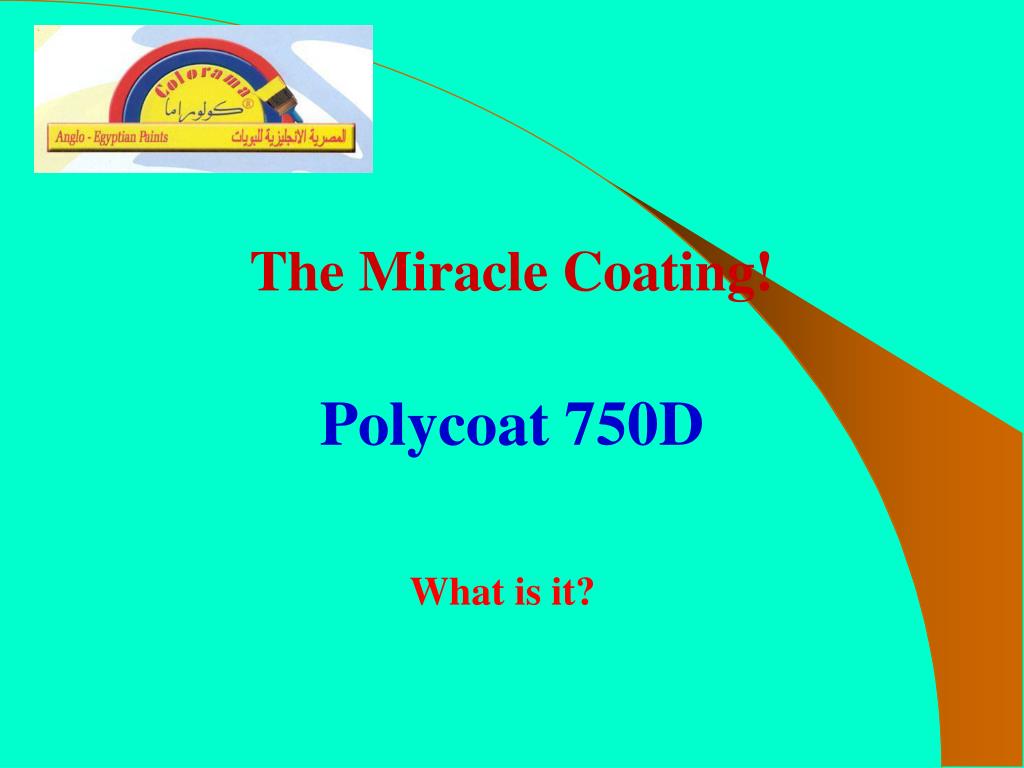 PPT The Miracle Coating! Polycoat 750D What is it? PowerPoint