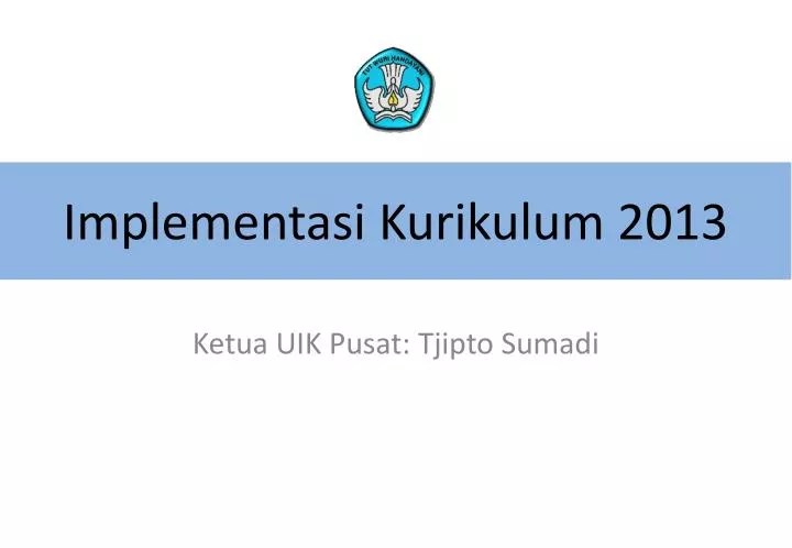 PPT Implementasi Kurikulum 2013 PowerPoint Presentation
