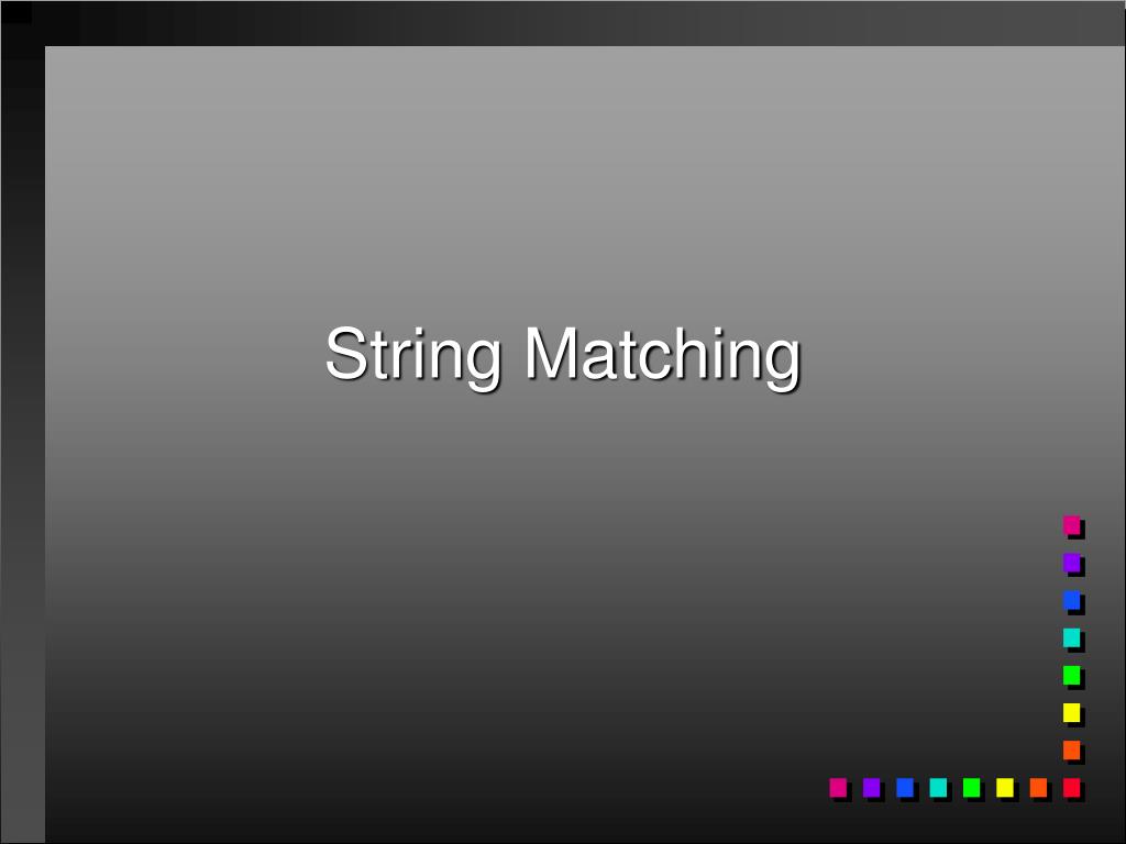 PPT String Matching PowerPoint Presentation, free download ID6343523
