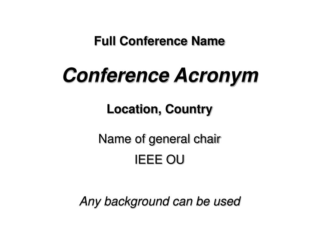 PPT Full Conference Name Conference Acronym Location, Country Name of