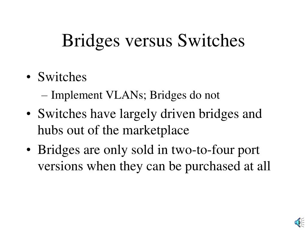 PPT Bridges versus Switches PowerPoint Presentation, free download ID6395319