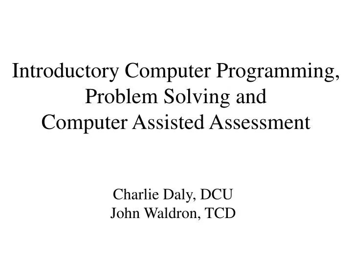 PPT Introductory Computer Programming, Problem Solving and Computer