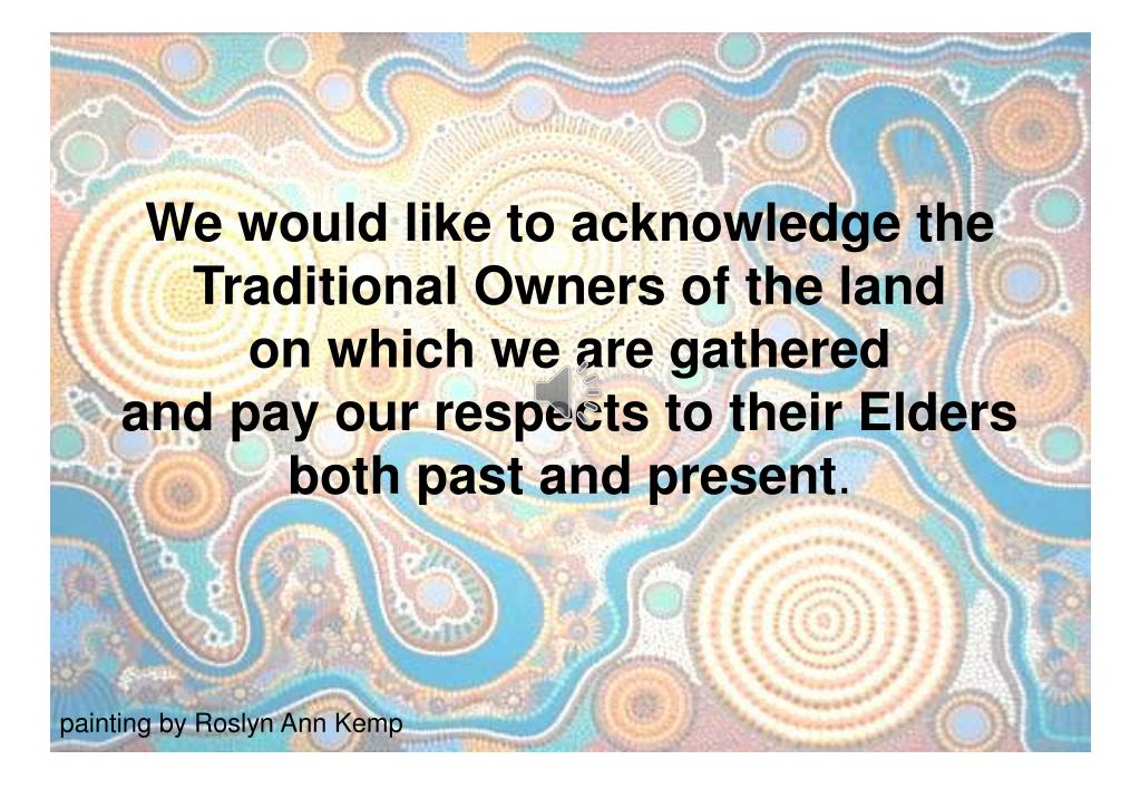 PPT We would like to acknowledge the Traditional Owners of the land