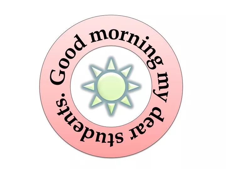 PPT Good morning my dear students. PowerPoint Presentation, free