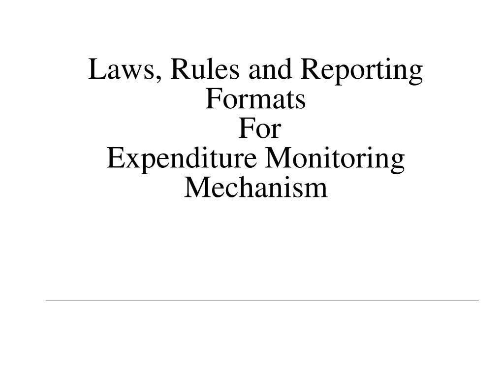 PPT Laws, Rules and Reporting Formats For Expenditure Monitoring