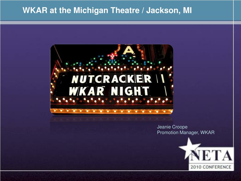 PPT WKAR at the Michigan Theatre / Jackson, MI PowerPoint