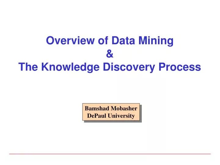PPT Overview of Data Mining & The Knowledge Discovery Process
