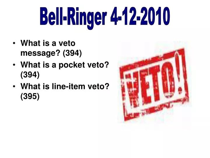 PPT What is a veto message? (394) What is a pocket veto? (394) What