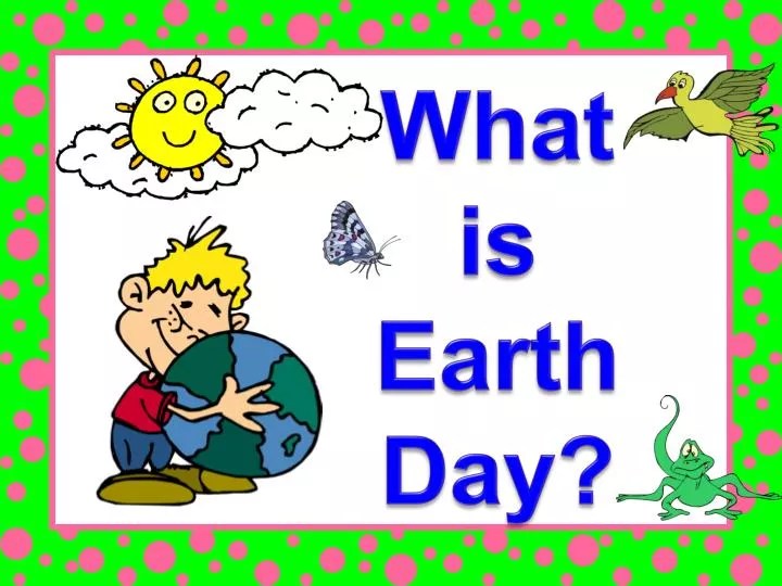 PPT What is Earth Day? PowerPoint Presentation, free download ID