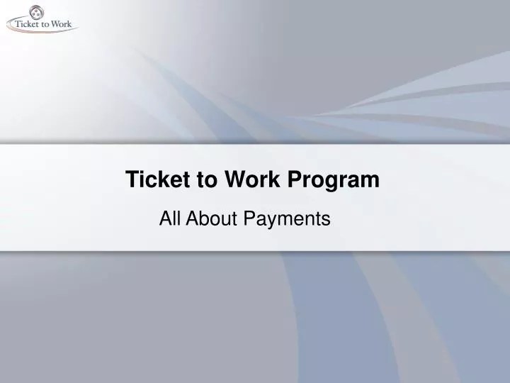 PPT Ticket to Work Program PowerPoint Presentation, free download