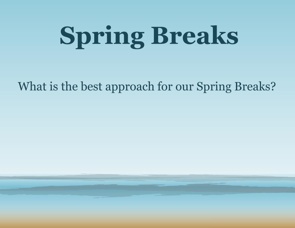 PPT Spring Breaks PowerPoint Presentation, free download ID6575359