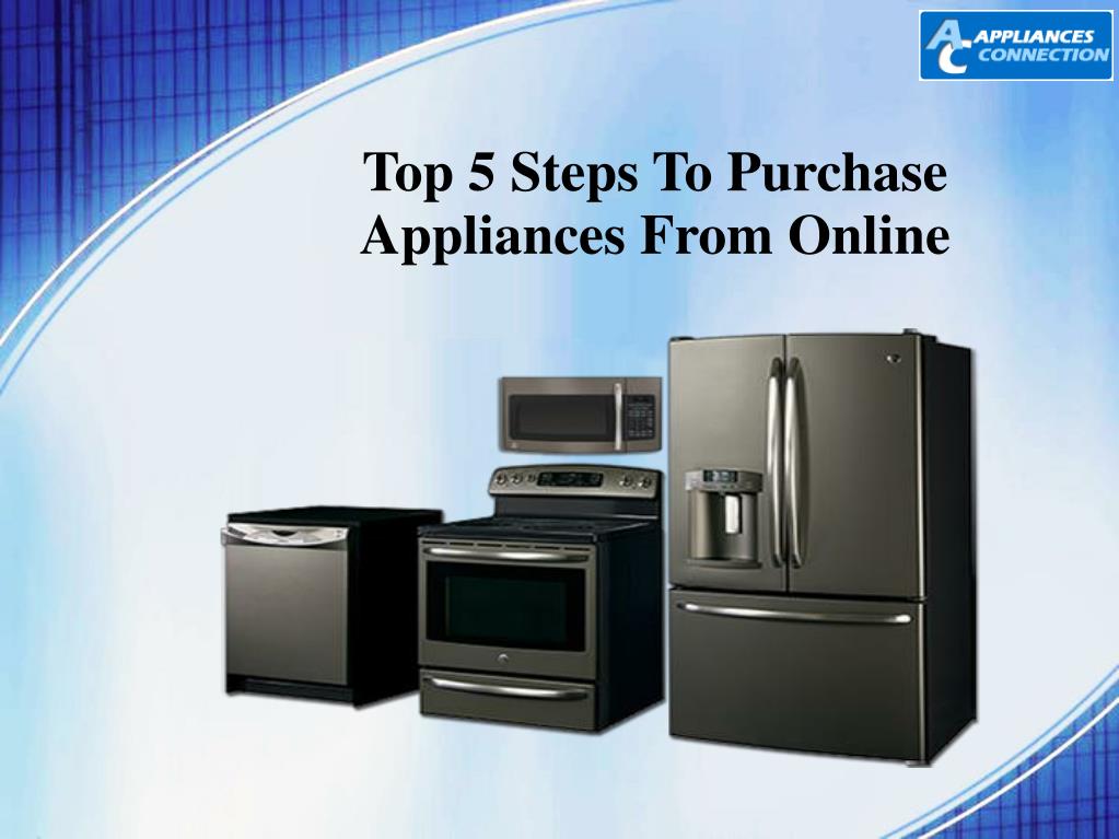 PPT Top 5 Steps To Purchase Appliances From Online PowerPoint