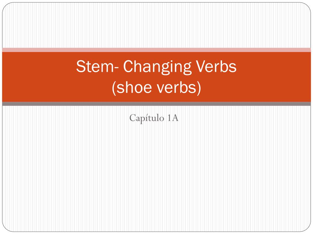 PPT Stem Changing Verbs (shoe verbs) PowerPoint Presentation, free