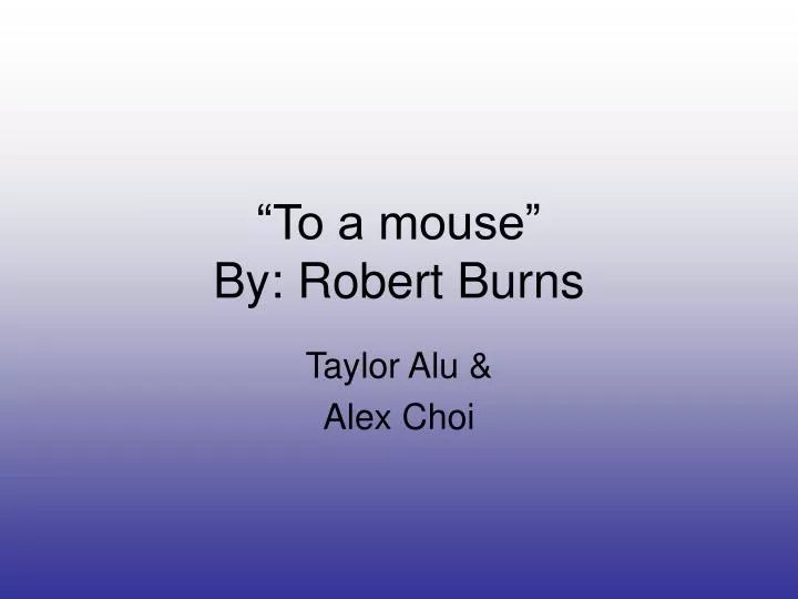 PPT “To a mouse” By Robert Burns PowerPoint