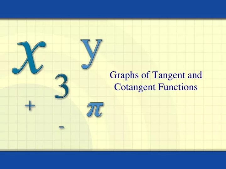 PPT Graphs of Tangent and Cotangent Functions PowerPoint Presentation