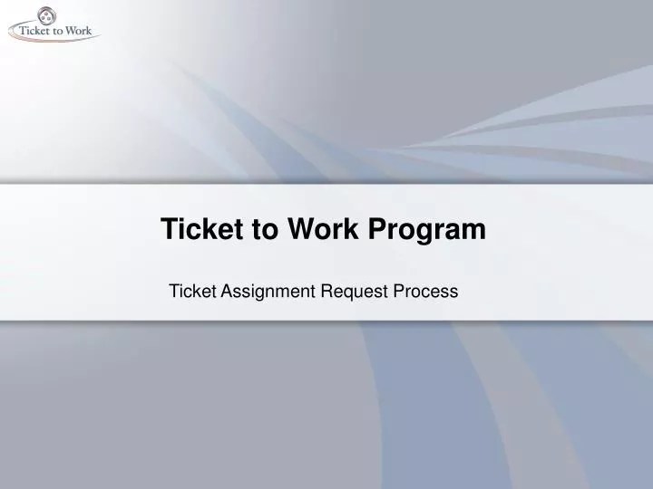 PPT Ticket to Work Program PowerPoint Presentation, free download