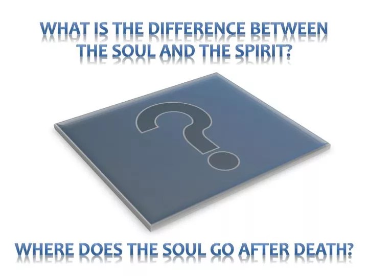 PPT What is the difference between the soul and the spirit