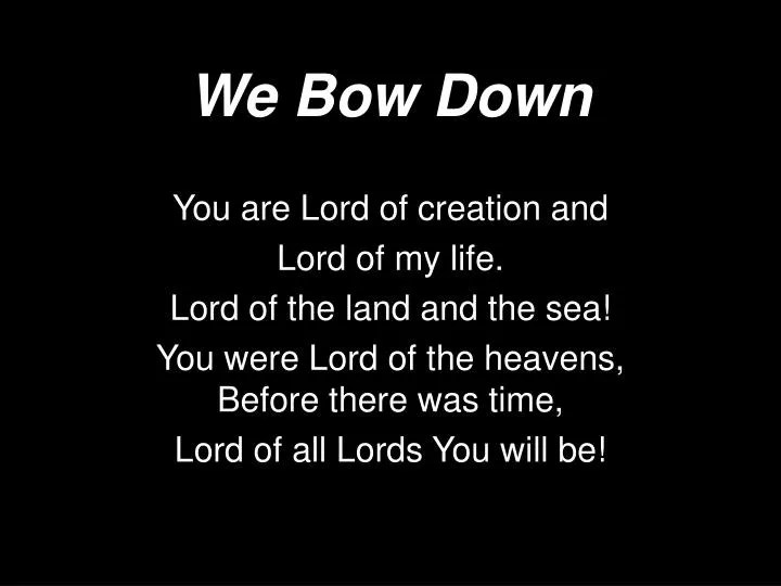 PPT We Bow Down PowerPoint Presentation, free download ID6680958