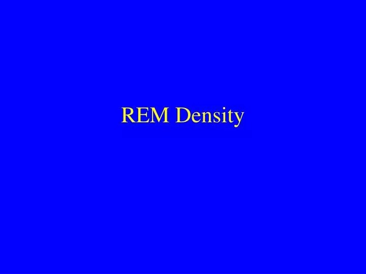 PPT REM Density PowerPoint Presentation, free download ID6694730