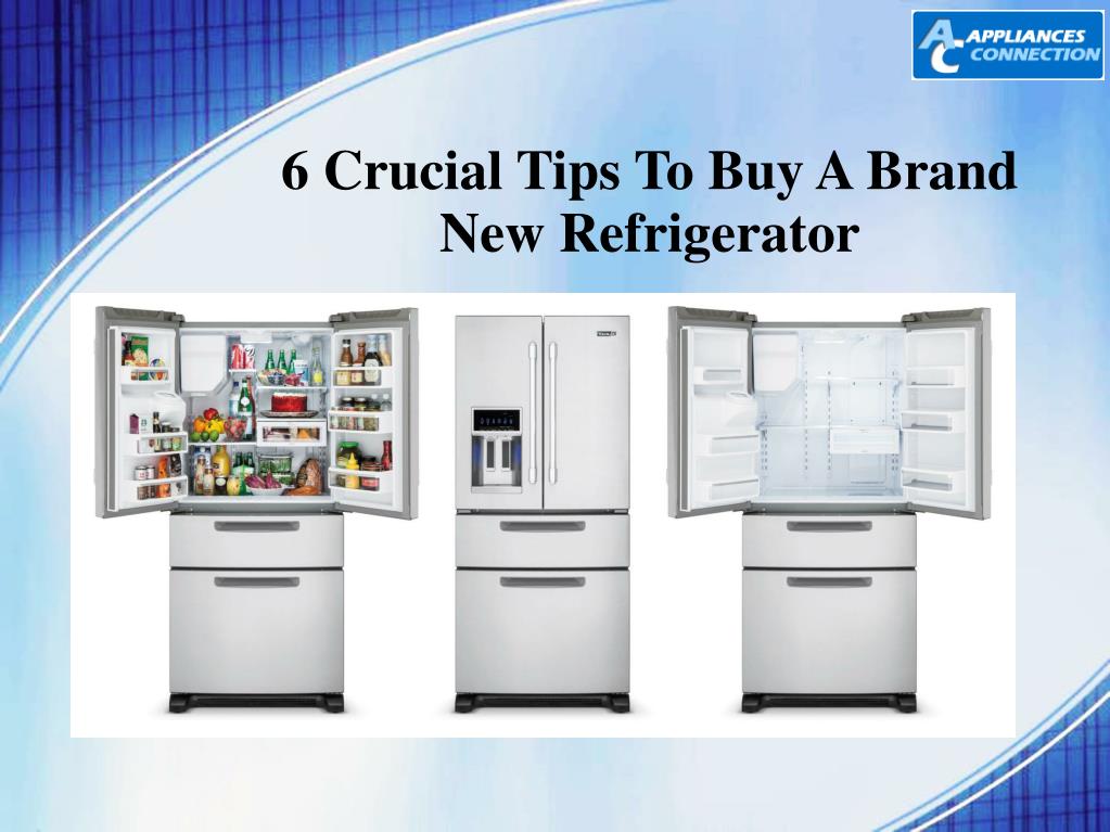 PPT 6 Crucial tips to buy a brand new refrigerator PowerPoint