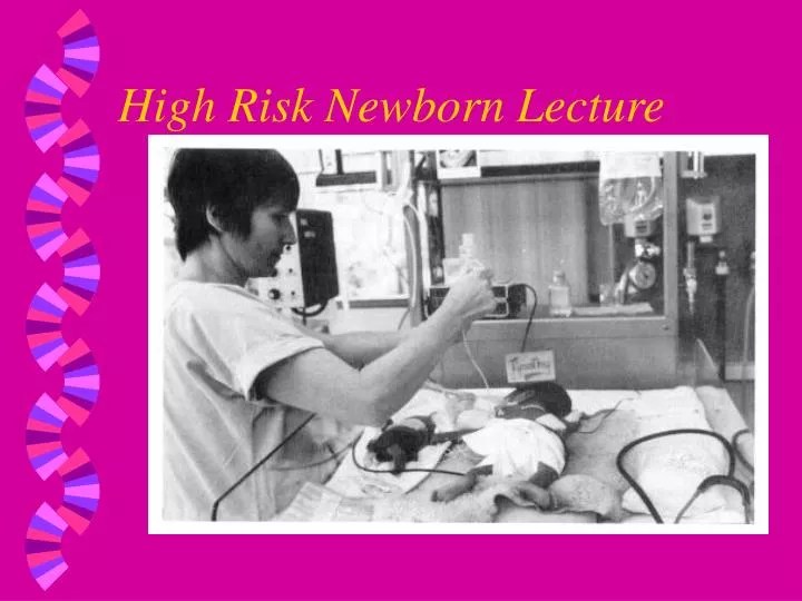 PPT High Risk Newborn Lecture PowerPoint Presentation