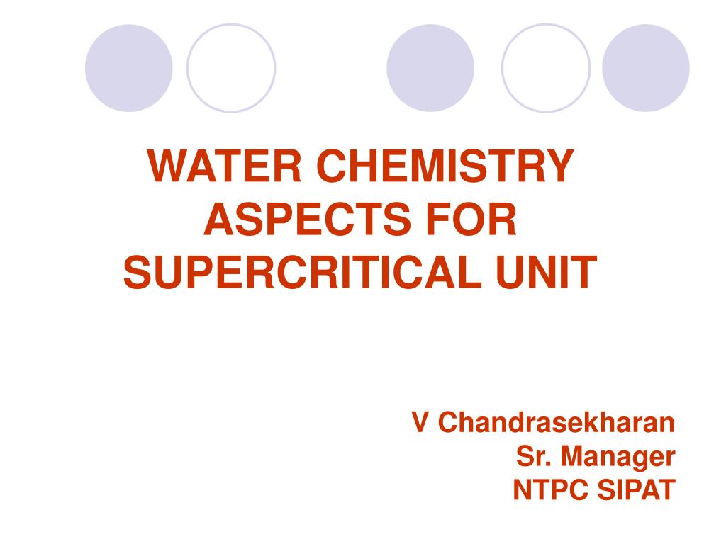 PPT WATER CHEMISTRY ASPECTS FOR SUPERCRITICAL UNIT V Chandrasekharan