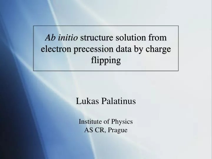 PPT Ab initio structure solution from electron precession data by charge flipping PowerPoint