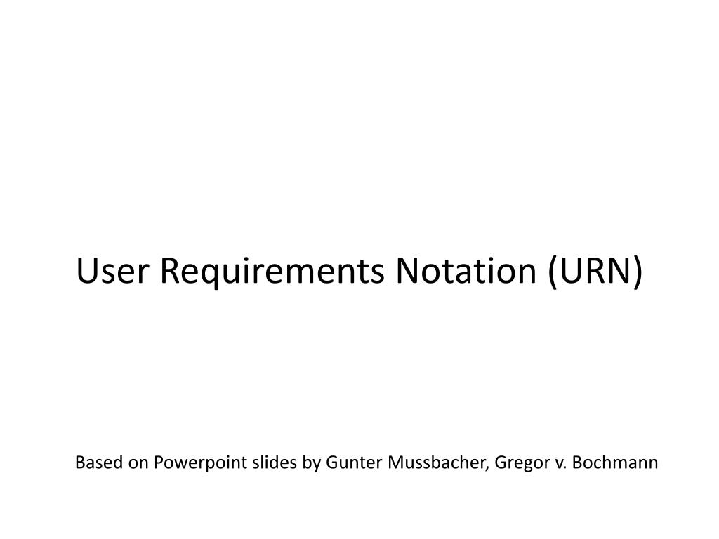 PPT User Requirements Notation (URN) PowerPoint Presentation, free