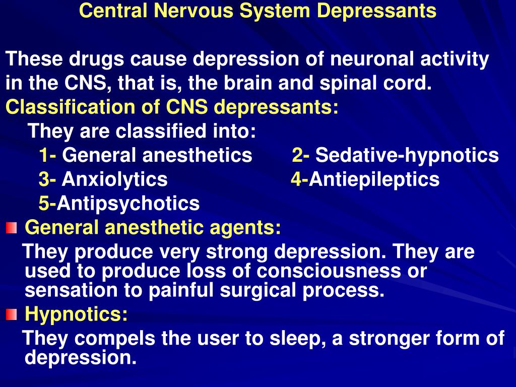 PPT Central Nervous System Depressants These drugs cause depression