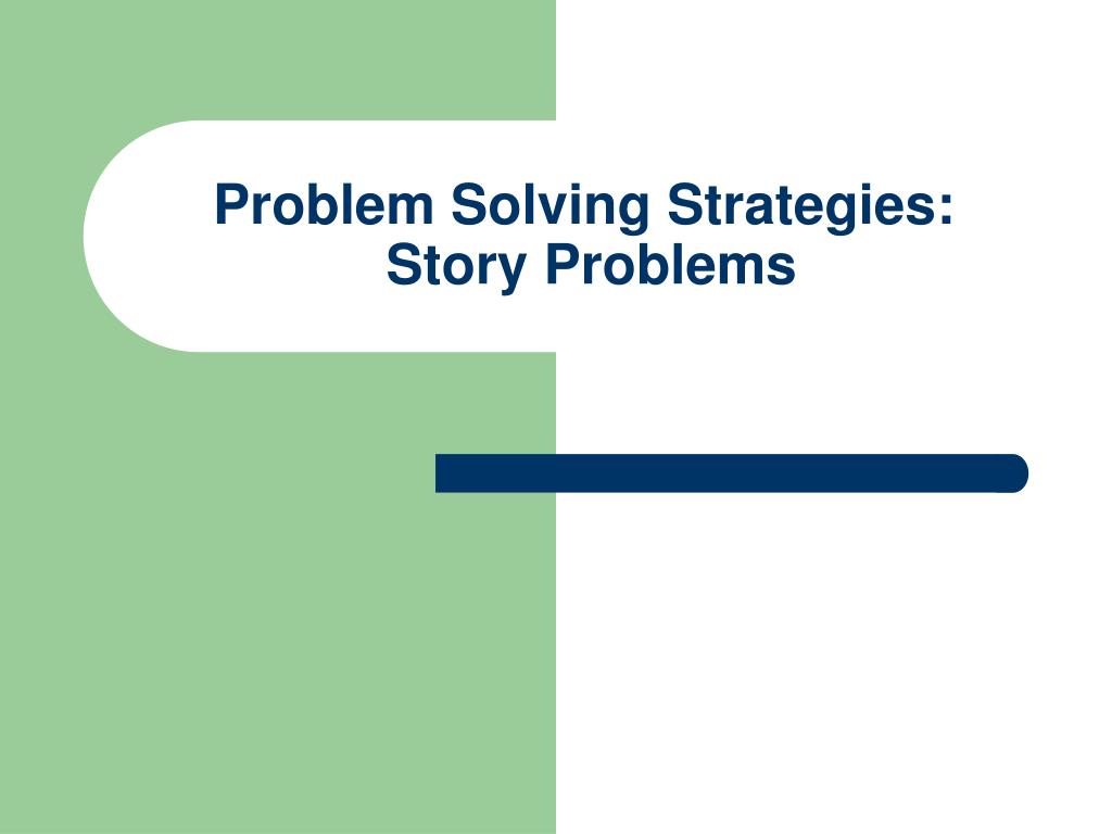 PPT Problem Solving Strategies Story Problems PowerPoint