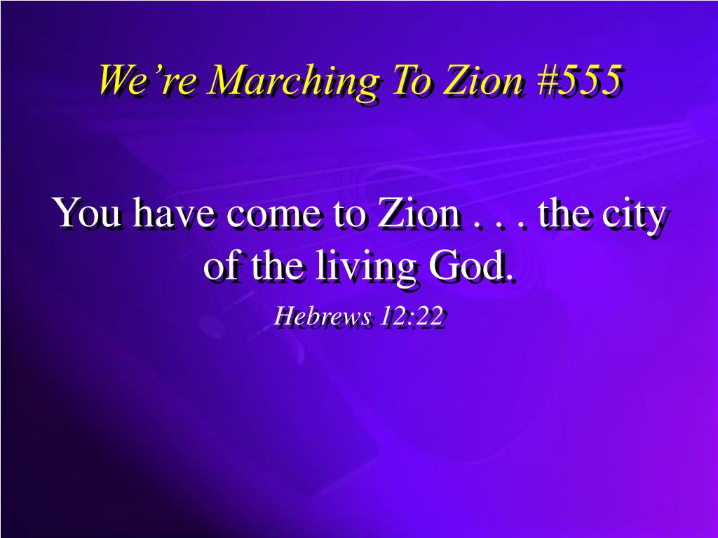 PPT We’re Marching To Zion 555 PowerPoint Presentation, free download ID6797024