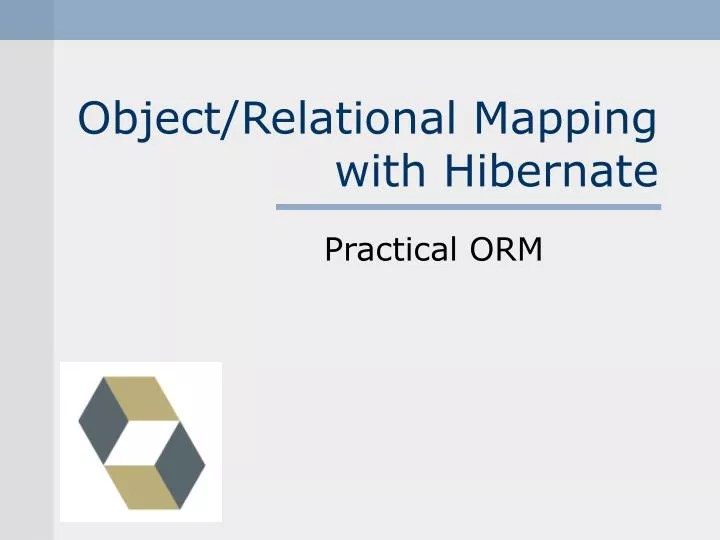 Hibernate Object Relational Mapping PPT Object/Relational Mapping with Hibernate PowerPoint Presentation