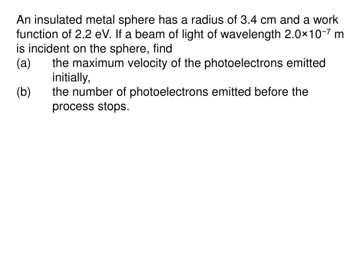 PPT An insulated metal sphere has a radius of 3.4 cm and a work