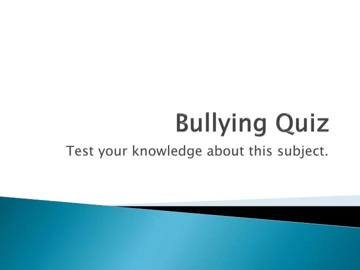 PPT Bullying Quiz PowerPoint Presentation, free download ID6831043